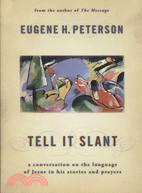 Tell It Slant: A Conversation on the Language of Jesus in His Stories and Prayers