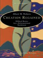 Creation Regained ─ Biblical Basics for a Reformational Worldview