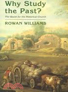 Why Study The Past?: The Quest For The Historical Church