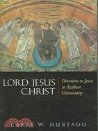 Lord Jesus Christ ─ Devotion to Jesus in Earliest Christianity