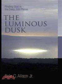 The Luminous Dusk—Finding God in the Deep, Still Places