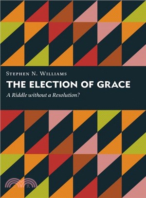 The Election of Grace ― A Riddle Without Resolution?