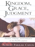 Kingdom, Grace, Judgment ─ Paradox, Outrage, and Vindication in the Parables of Jesus