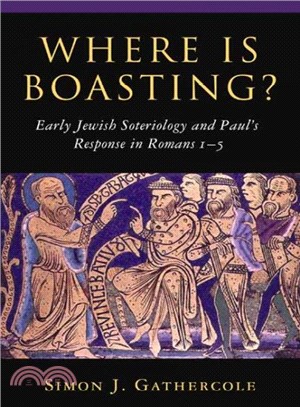 Where Is Boasting? ― Early Jewish Soteriology and Paul's Response in Romans 1-5