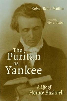 The Puritan As Yankee ― A Life of Horace Bushnell