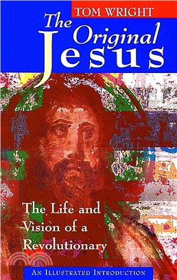 The Original Jesus: The Life and Vision of a Revolutionary