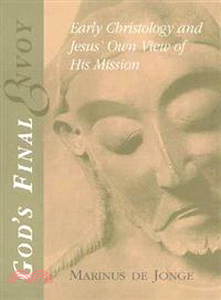 God's Final Envoy ― Early Christology and Jesus' Own View of His Mission