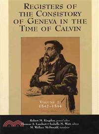 Registers of the Consistory of Geneva in the Time of Calvin ― 1542-1544
