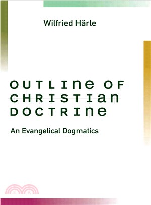 Outline of Christian Doctrine ― An Evangelical Dogmatics