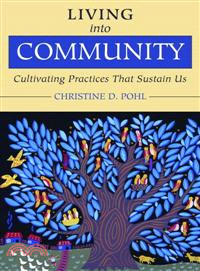 Living into Community ─ Cultivating Practices That Sustain Us