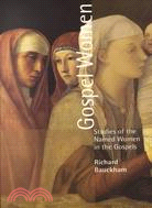 Gospel Women ─ Studies of the Named Women in the Gospels