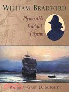 William Bradford ─ Plymouth's Faithful Pilgrim