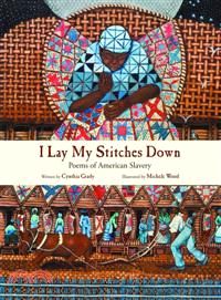 I Lay My Stitches Down ─ Poems of American Slavery