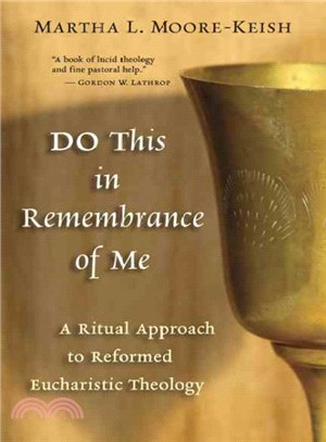 Do This in Remembrance of Me ― A Ritual Approach to Reformed Eucharistic Theology