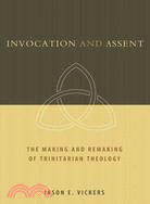 Invocation and Assent: The Making and the Remaking of Trinitarian Theology