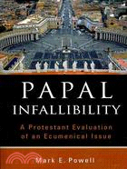 Papal Infallibility ─ A Protestant Evaluation of an Ecumenical Issue