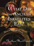 What Did the Ancient Israelites Eat? ─ Diet in Biblical Times