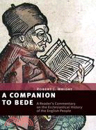 A Companion to Bede: A Reader's Commentary on the Ecclesiastical History of the English People