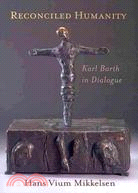 Reconciled Humanity: Karl Barth in Dialogue