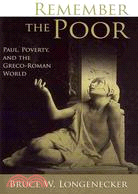 Remember the Poor ─ Paul, Poverty, and the Greco-Roman World
