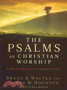 The Psalms as Christian Worship ─ An Historical Commentary