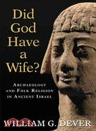 Did God Have a Wife? ─ Archaeology and Folk Religion in Ancient Israel