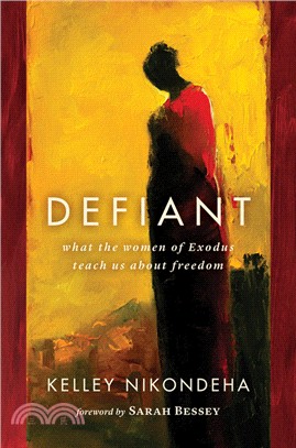 Defiant ― What the Women of Exodus Teach Us About Freedom