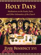 Holy Days—Meditations on the Feasts, Fasts, and Other Solemnities of the Church