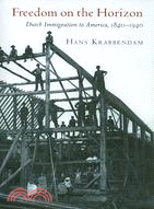 Freedom on the Horizon: Dutch Immigration to America, 1840-1940