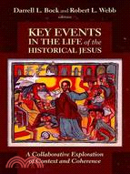 Key Events in the Life of the Historical Jesus ─ A Collaborative Exploration of Context and Coherence