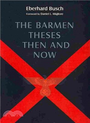 The Barmen Theses Then and Now ― The 2004 Warfield Lectures at Princeton Theological Seminary