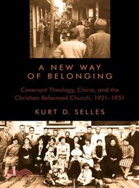 A New Way of Belonging ― Covenant Theology, China, and the Christian Reformed Church 1921-1951