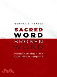 Sacred Word, Broken Word—Biblical Authority and the Dark Side of Scripture