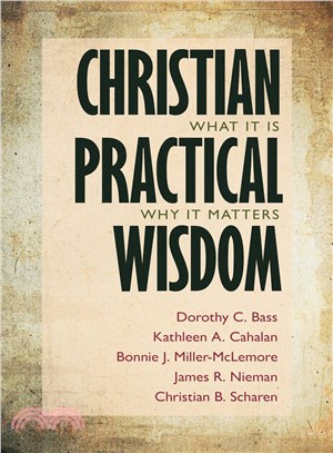 Christian Practical Wisdom ─ What It Is, Why It Matters