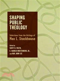 Shaping Public Theology ― Selections from the Writings of Max L. Stackhouse