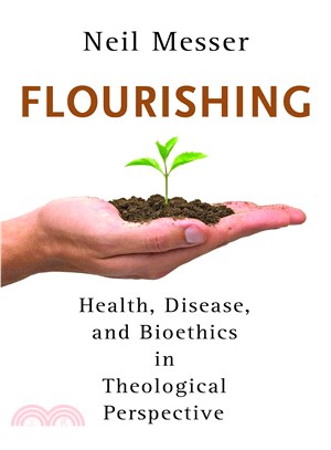 Flourishing ─ Health, Disease, and Bioethics in Theological Perspective