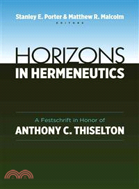 Horizons in Hermeneutics ─ A Festschrift in Honor of Anthony C. Thiselton