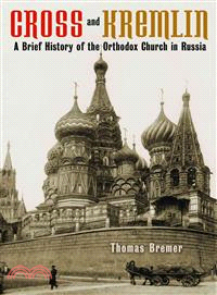 Cross and Kremlin ― A Brief History of the Orthodox Church in Russia