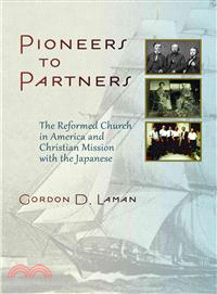 Pioneers to Partners ─ The Reformed Church in American and Christian Mission With the Japanese