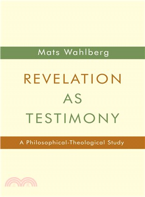 Revelation As Testimony ─ A Philosophical-Theological Study