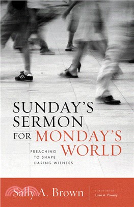 Sunday's Sermon for Monday's World ― Preaching to Shape Daring Witness