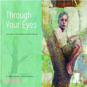 Through Your Eyes ― Dialogues on the Paintings of Bruce Herman