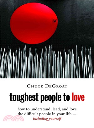 Toughest People to Love ─ How to Understand, Lead, and Love the Difficult People in Your Life - Including Yourself