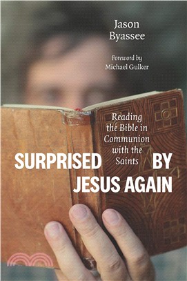 Surprised by Jesus Again ― Reading the Bible in Communion With the Saints