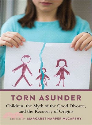 Torn Asunder ─ Children, the Myth of the Good Divorce, and the Recovery of Origins