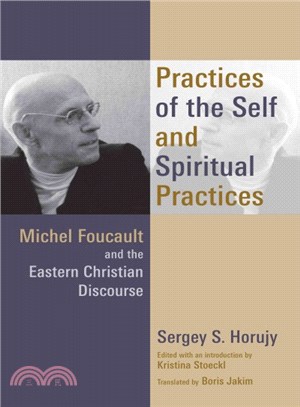 Practices of the Self and Spiritual Practices ─ Michel Foucault and the Eastern Christian Discourse