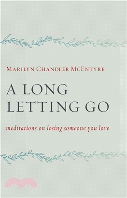 A Long Letting Go ─ Meditations on Losing Someone You Love