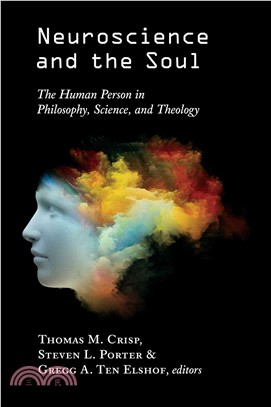 Neuroscience and the Soul ─ The Human Person in Philosophy, Science, and Theology