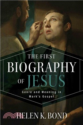 The First Biography of Jesus ― Genre and Meaning in Mark's Gospel