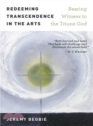 Redeeming Transcendence in the Arts ─ Bearing Witness to the Triune God